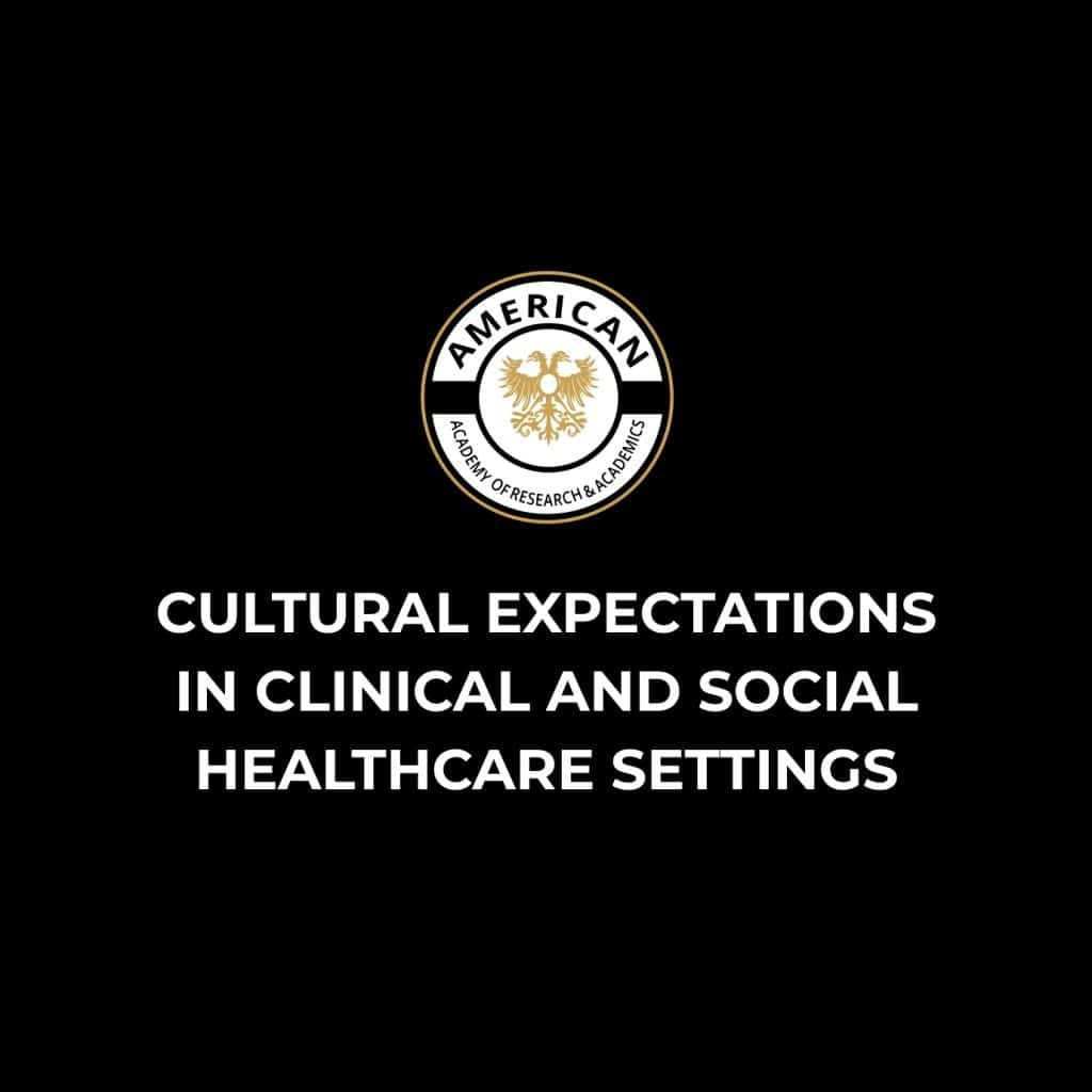 Cultural Expectations in Clinical and Social HealthCare Settings