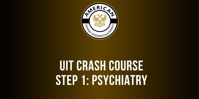 UIT CRASH COURSE — STEP 1: PSYCHIATRY